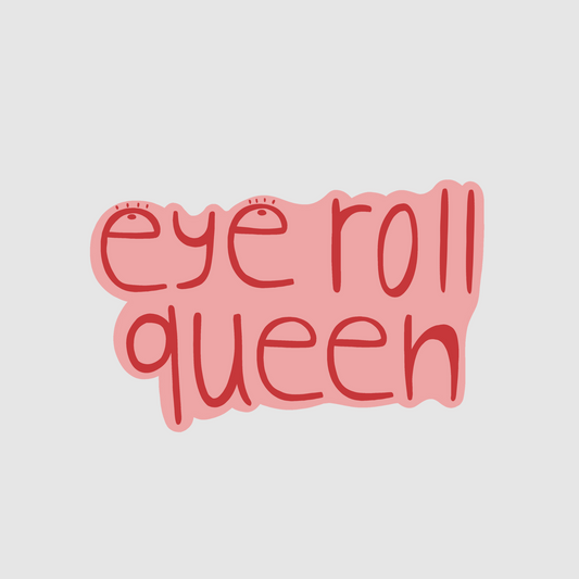Fancy - eye roll queen sticker