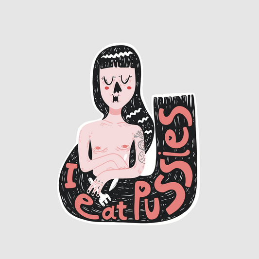 Hungry girl - I eat p*ssies sticker