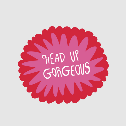 Head up gorgeous - positivity sticker