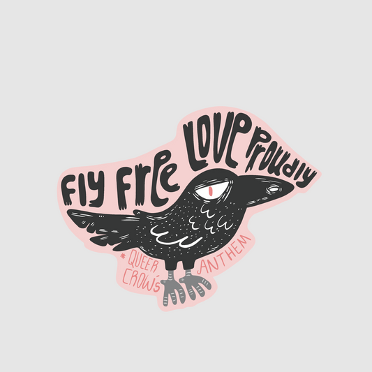 Crow design - fly free, love proudly sticker