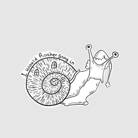 Snail - i would rather stay in sticker