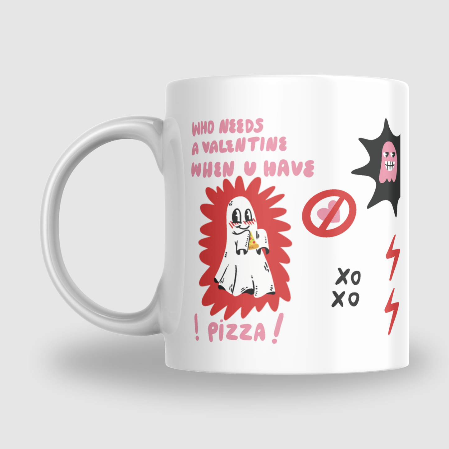 Valentine's Day For Singles - Who Needs Valentine When You Have Pizza Mug