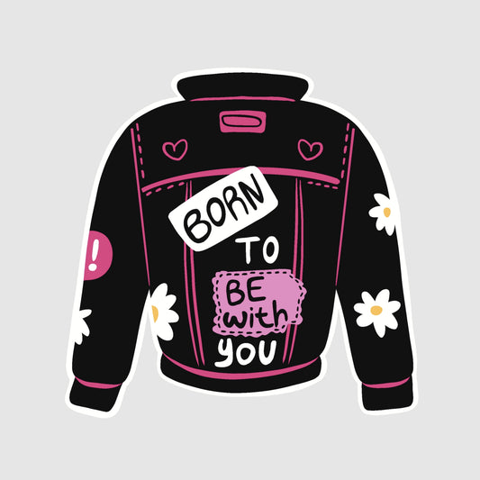 Born to be with you - jacket shape sticker
