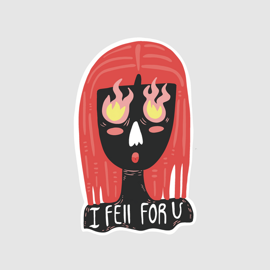 Sticker showing a black woman with red haire and fire in her eyes, quoting I fell for you