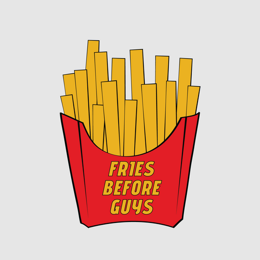 French fries with the quote fries before guys